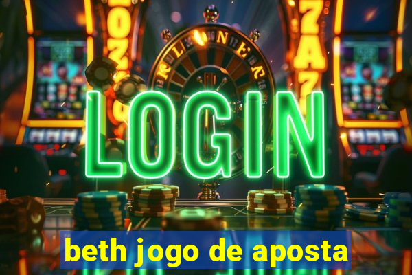 beth jogo de aposta